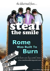 If you hurry you may still be able to purchase Steal The Smile's excellent new single "Rome Was Built To Burn"