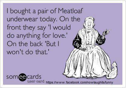 I-bought-a-pair-of-meatloaf-underwear-today